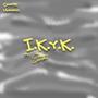 I.K.Y.K (feat. Onyx Corrwin)