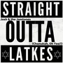 Straight Outta Latkes