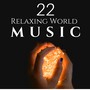 22 Relaxing World Music - a Collection of the Best Relaxing Music in the World, Japanese, Chinese, Tibetan,China, Buddhist, Asian and Indian Music for Deep Relaxation