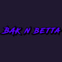 BAK N BETTA (Explicit)