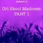 Old Skool Madness (Explicit)