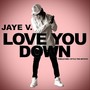 Love You Down (feat. Chelle Nae & Stylz the Artiste) [Explicit]