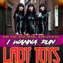 I Wanna Run - Lady Toys