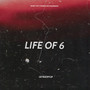 Life Of 6 (Explicit)