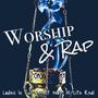 Worship & Rap (feat. Hi-Lite Real)