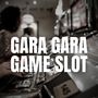 GARA GARA GAME SLOT