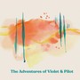 The Adventures of Violet & Pilot (feat. Ray Larsen, Marina Albero, Andy Coe, Kelsey Mines & Christopher Icasiano)