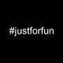 #justforfun (Explicit)