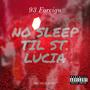 NO SLEEP TIL ST. LUCIA (feat. 93 FOREIGN) [Explicit]