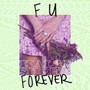 F U Forever (Explicit)