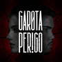 Garota Perigo (Explicit)