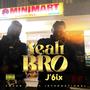 Yeah bro (feat. J6ixx)