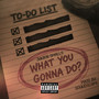 What You Gonna Do? (Explicit)