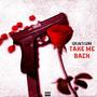 Take Me Back (Explicit)