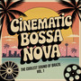 Cinematic Bossa Nova (The Coolest Sound of Brazil, Vol. 1)