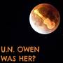 U.N. Owen Was Her? (From 