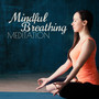 Mindful Breathing Meditation: Calm and Focus the Mind