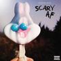 Scary AF (Explicit)