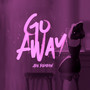 Go Away (Explicit)