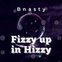 Fizzy up in Hizzy (Explicit)