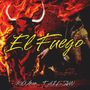 El Fuego (feat. TAILsun) [Explicit]