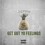 Get out Yo Feelings (Explicit)