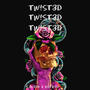 TWISTED (feat. ASTROO)