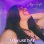 Actin' Like That (Explicit)