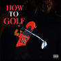 How To Golf (Radio Edit)