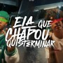 Ela Que Chapou e Quis Terminar (Explicit)