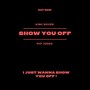 Show You Off (feat. King Rover) [Explicit]