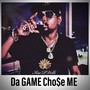 Da GAME Cho$e ME (Explicit)