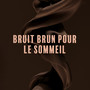 Bruit brun pour le sommeil (Bruit paisible pour faciliter l'endormissement)