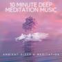 10 Minute Deep Meditation Music (feat. Wave Street Music)