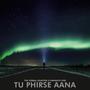 Tu Phirse Aana (feat. Shrinath Iyer)