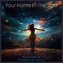 Your Name In The Stars (feat. Kelly Brouze) [Explicit]