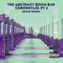 The Abstract Boom Bap Chronicles Pt. 2 (Explicit)