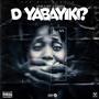 D yabayiki? (feat. DYLACK MESSY) [Explicit]