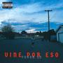 VINE POR ESO (feat. Young 12) [Explicit]