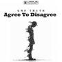 Agree To Disagree (Explicit)