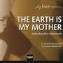 THE EARTH IS MY MOTHER. erdverbunden - lebensnah