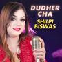 Dudher Cha (feat. Shilpi Biswas)