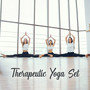 Therapeutic Yoga Set – 15 Songs to Soothe the Nerves, to Subdue Stress, to Control Negative Emotions and Thoughts, to Achieve Inner Harmony, Peace and Happiness