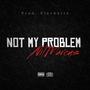 Not My Problem (Explicit)