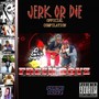 Jerk Or Die (Explicit)