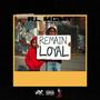 Remain Loyal (Explicit)