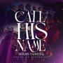 Call His Name (feat. William Moore)