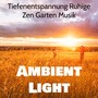 Ambient Light - Tiefenentspannung Ruhige Zen Garten Musik mit Natur Instrumental Spa Behandlungen Geräusche