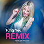 Từng Yêu (Remix)