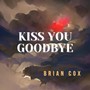 Kiss You Goodbye